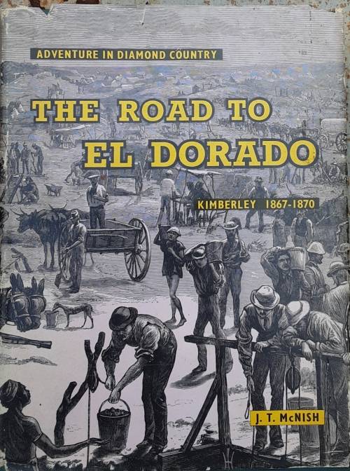 The Road To El Dorado Kimberley 1867-1870 by J T McNish