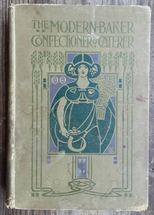 The Modern Baker Confectioner and Caterer edited by Joihn Kirkland vol 5 divisional