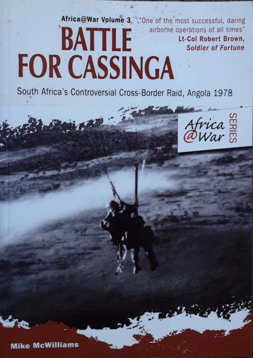 Battle for Cassinga S Africa`s Controversial Cross-Border Raid Angola 1978 by Mike Williams