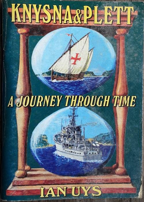 Knysna and Plett A Journey Through Time by Ian Uys