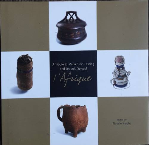 L`Afrique, A Tribute to Maria Stein-Lessing and Leopald Spiegel by Natalie Knight