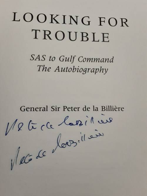 Looking For Trouble SAS To Gulf Command  by General Sir Peter De La Billiere **SIGNED COPY**