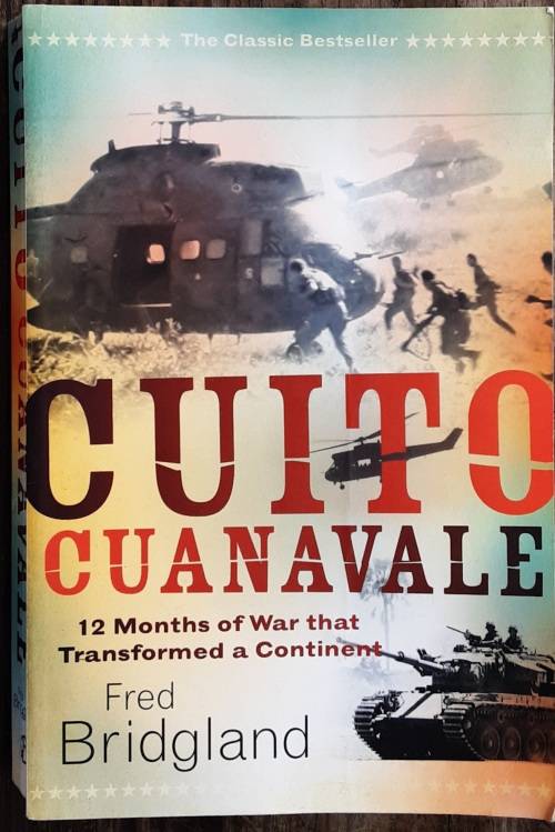 Cuito Cuanavale 12 months of War that Transformed a Continent by Fred Bridgland