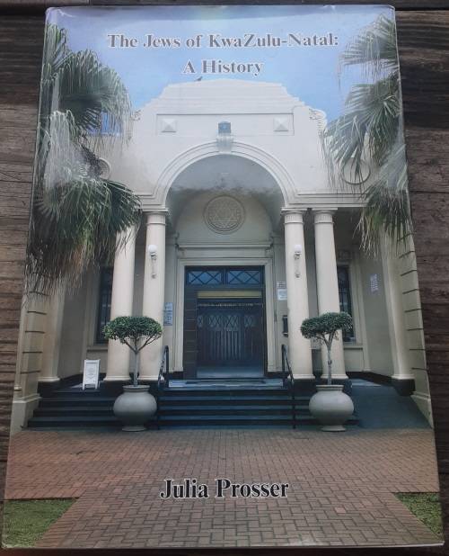 The Jews of KwaZulu-Natal A History by Julia Prosser