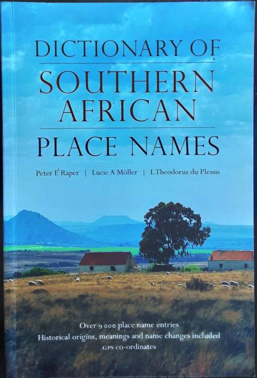 Dictionary of Southern African Place Names by Raper, Moller and du Plessis