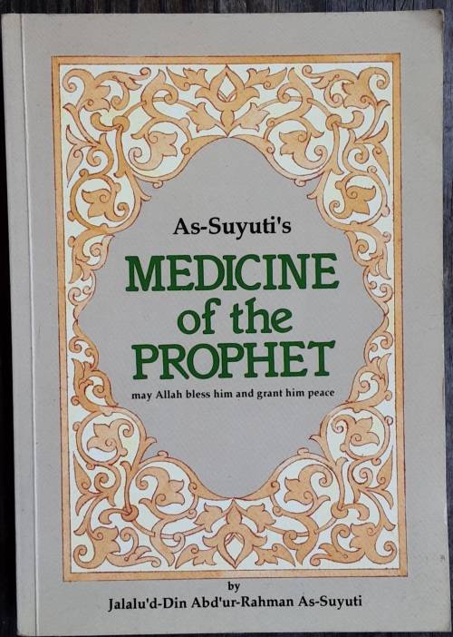 As-Suyuti`s Medicine of the Prophet by Jalalu`d-Din Abd`ur-Rahman As-Suyuti