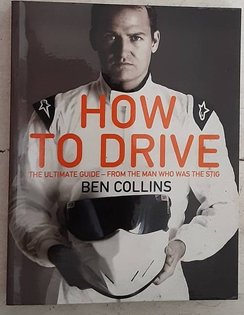 How To Drive, The Ultimate Guide From The Man who Was Stig Ben Collins