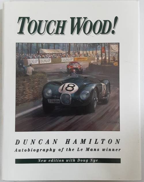 Touch Wood! Duncan Hamilton Autobiography of the Le Mans Winner