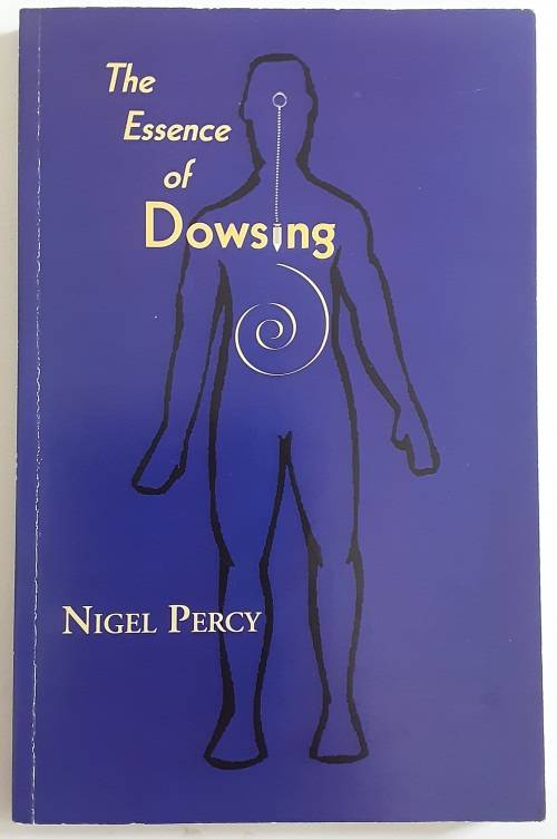 The Essence of Dowsing by Nigel Percy
