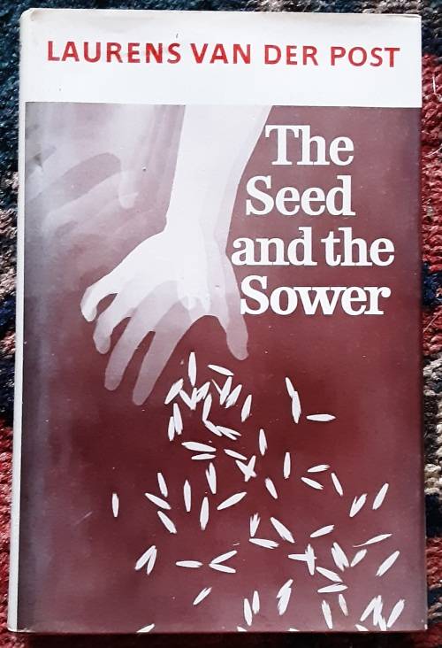 The Seed and the Sower by Laurens Van Der Post **SIGNED by the author**