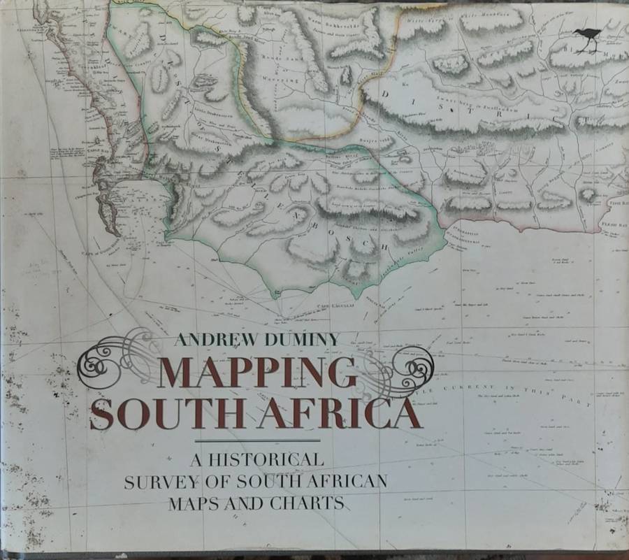 Mapping South Africa A Historical Survey of South African Maps & Charts by Andrew Duminy