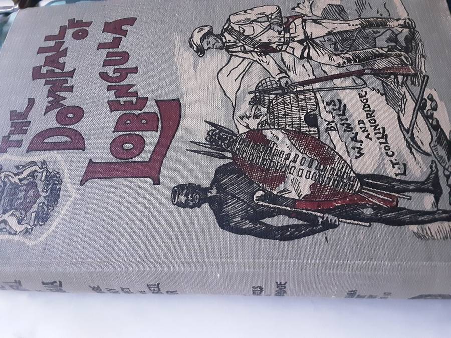 The Downfall of Lobengula by W A Wills and L T Collingridge