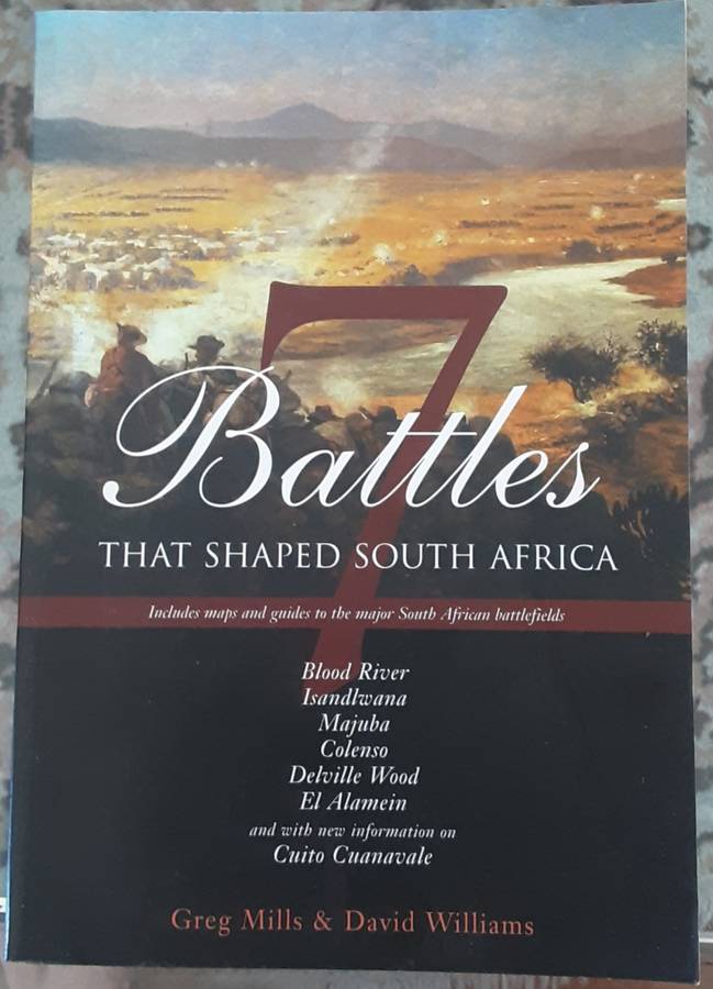 7 Battles That Shaped South Africa by Greg Mills & David Williams