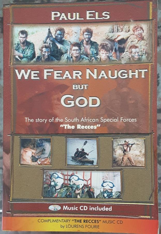 We Fear Naught But God, The Story of the South African Special Forces The Recces by Paul Els