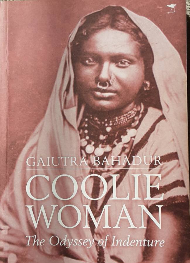 Coolie Woman, The Odyssey of Indenture by Gaiutra Bahadur **Signed Copy **