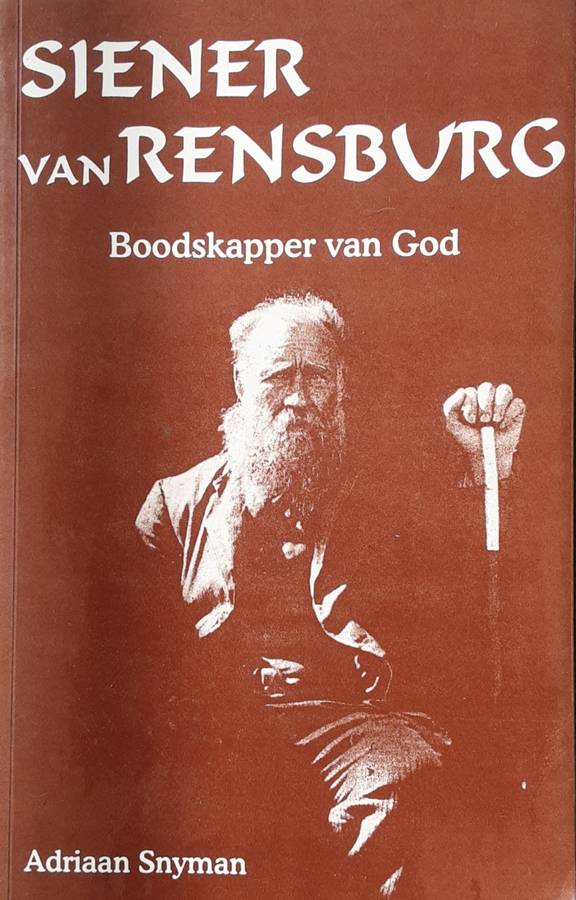 Siener van Rensburg Boodskapper van God by Adriaan Snyman