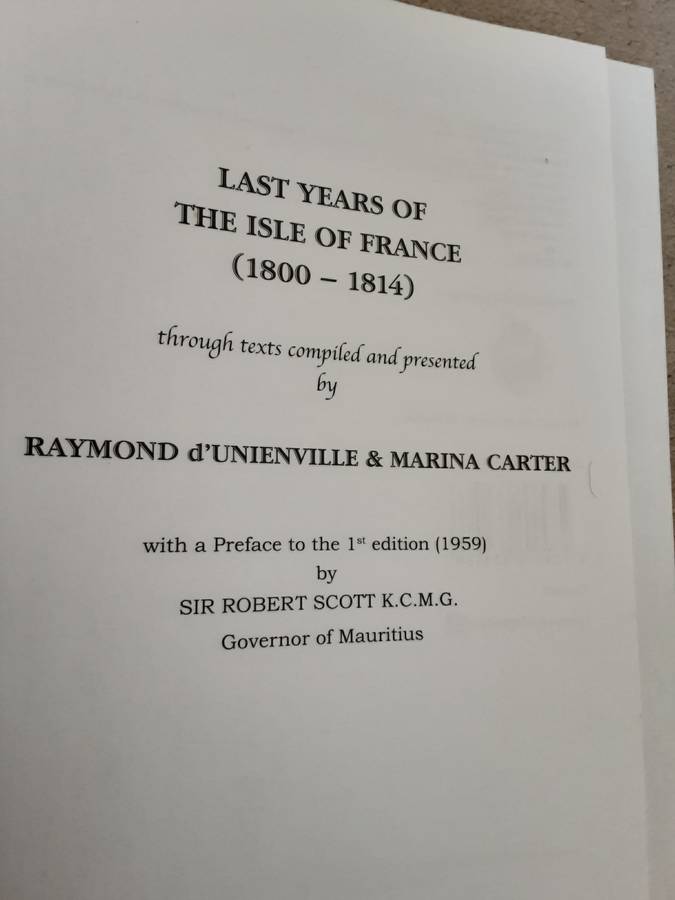 Last Years of The Isle of France 1800 1814 texts compiled & presented by d`Urnville & Carter