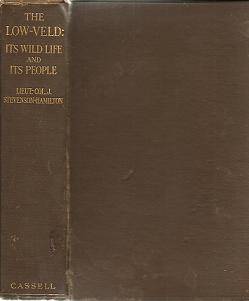 The Low-Veld Its wild Life and Its People by Lieut Col J Stevenson-Hamilton