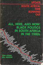 All Here and Now: Black Politics in South Africa in the 1980s by Tom Lodge & Bill Nasson