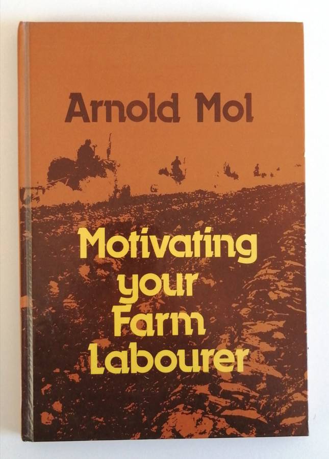 Motivating your farm labourer by Arnold Mol signed copy
