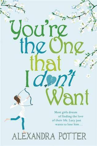 YOU'RE THE ONE THAT I DON'T WANT by ALEXANDRA POTTER