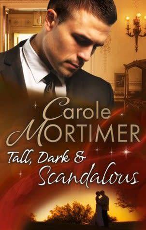 TALL, DARK AND SCANDALOUS by CAROLE MORTIMER - 3 in 1 MillsandBoons