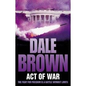 ACT OF WAR BY DALE BROWN