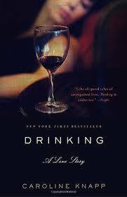 Drinking - A Love Story by Caroline Knapp