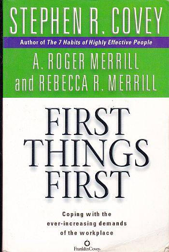 First Things First by STEPHEN R. COVEY