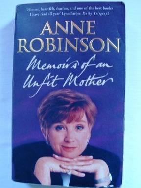 ***ANNE ROBINSON*** MEMOIRS OF AN UNFIT MOTHER (OUCH!!)