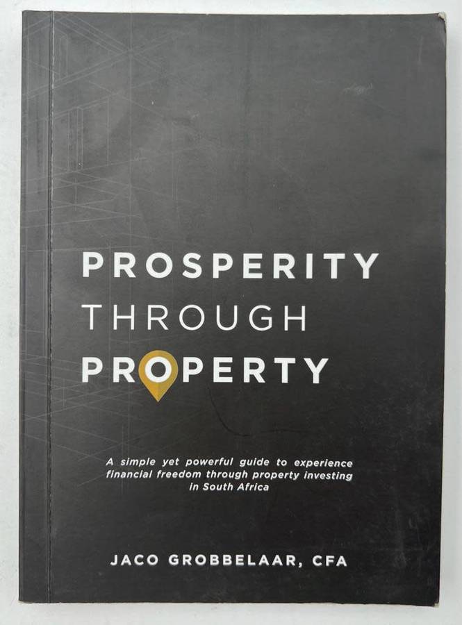 Prosperity Through Property by Jaco Grobbelaar, CFA