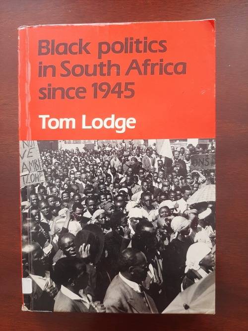 Black Politics in South Africa Since 1945 by Tom Lodge (1983)