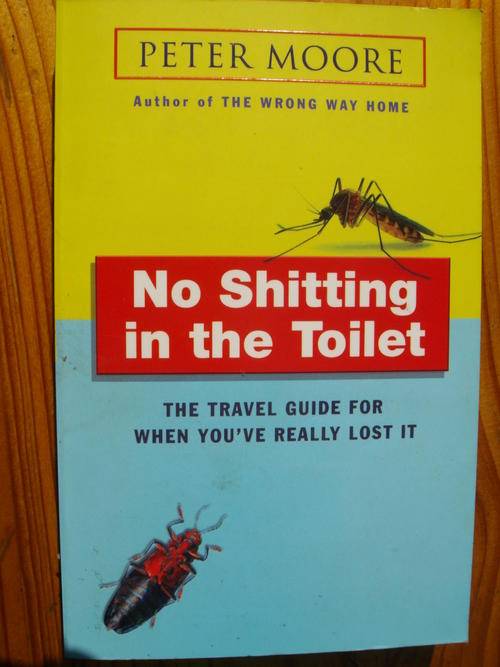 NO SHITTING IN THE TOILET BY PETER MOORE