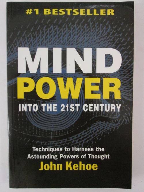 Mind power into the 21st century John Kehoe