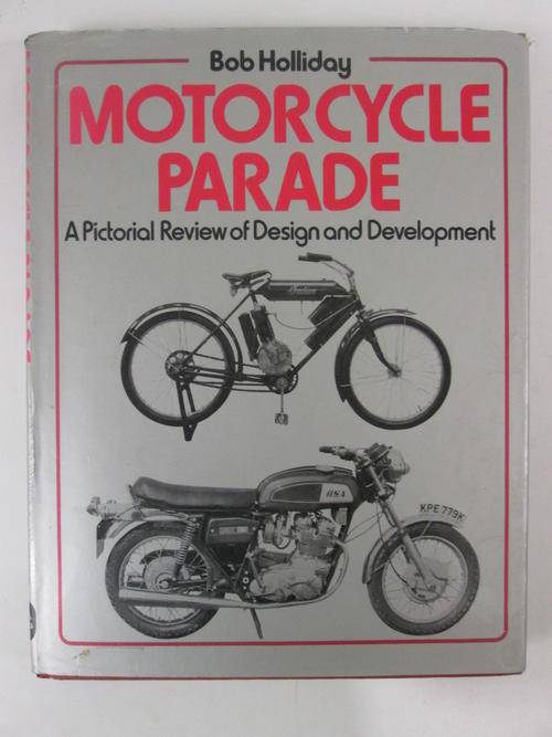 Motorcycle parade a pictorial review of design and development Bob Holliday