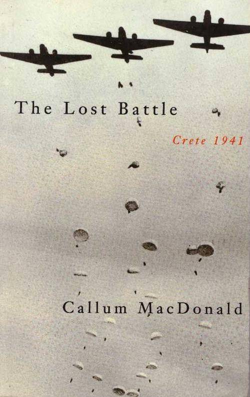 The Lost Battle, Crete 1941 - Callum MacDonald