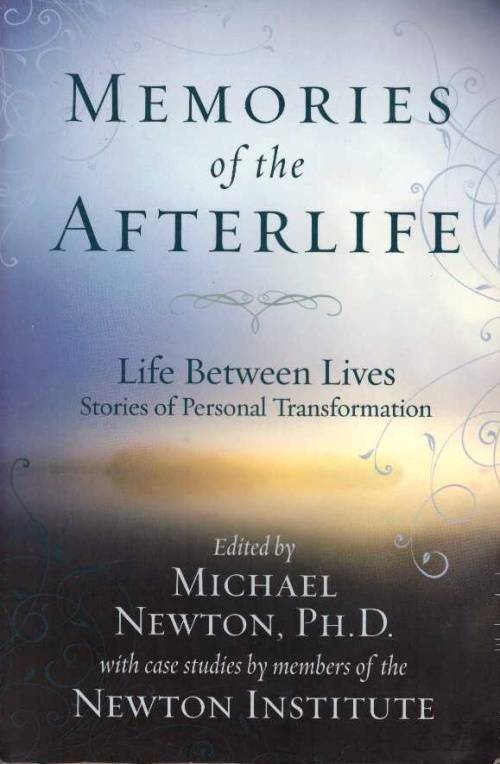 Memories of the Afterlife, Life Between Lives - Michael Newton
