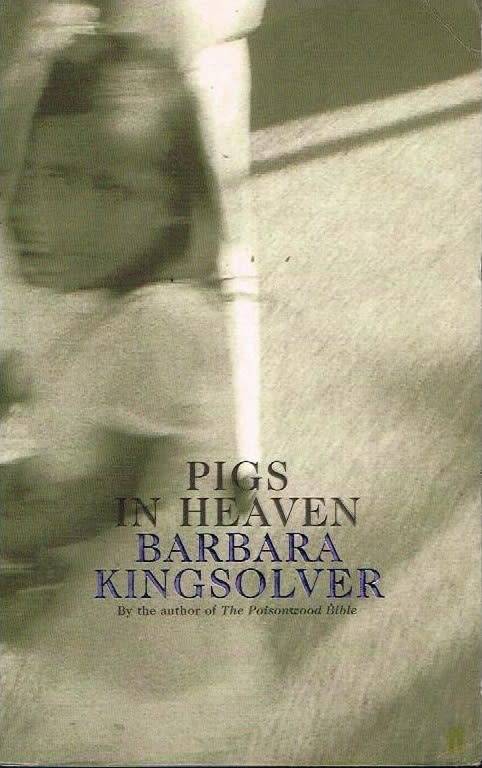 Pigs in heaven Barbara Kingsolver