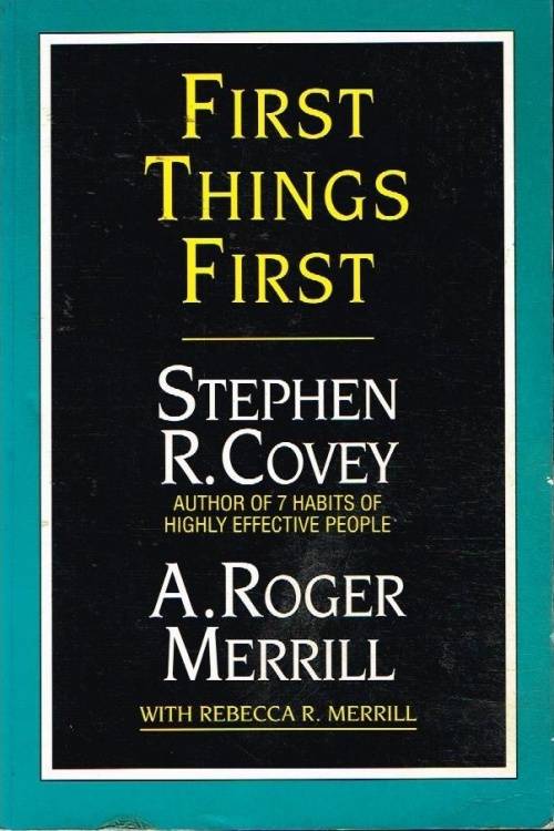 First things first Stephen R Covey