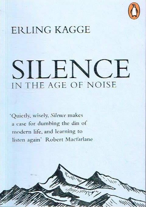 Silence in the age of noise Erling Kagge