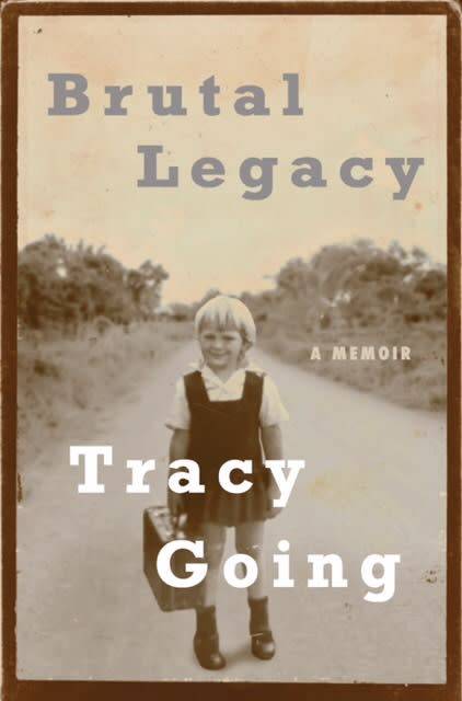 Tracy Going - Brutal Legacy : A Memoir (Softcover)