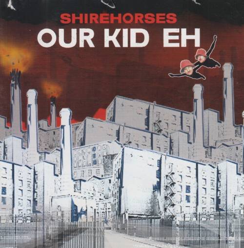 Shirehorses - Our Kid Eh (CD)