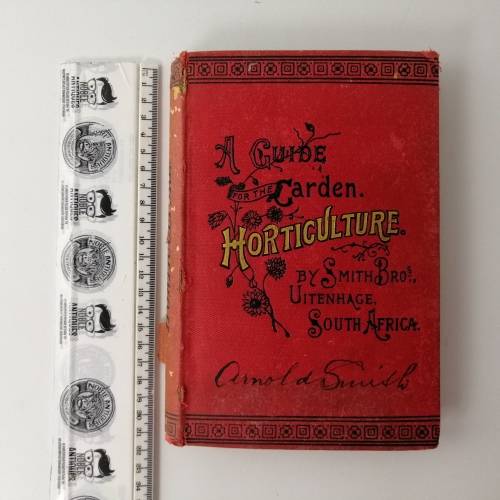 Horticulture - A Guide for the Garden by Smith Bros. Uitenhage Circa 1880`s!!!