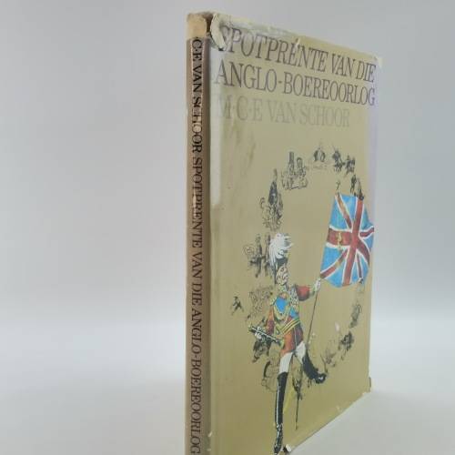 1981 Spot Prente van die Anglo Boere Oorlog - MCE Van Schoor (A4 Hardcover with Dust Jacket)!!!