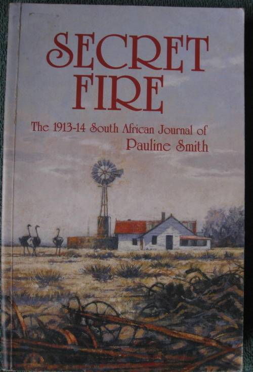 SECRET FIRE. The 1913-14 South African Journal of Pauline Smith.