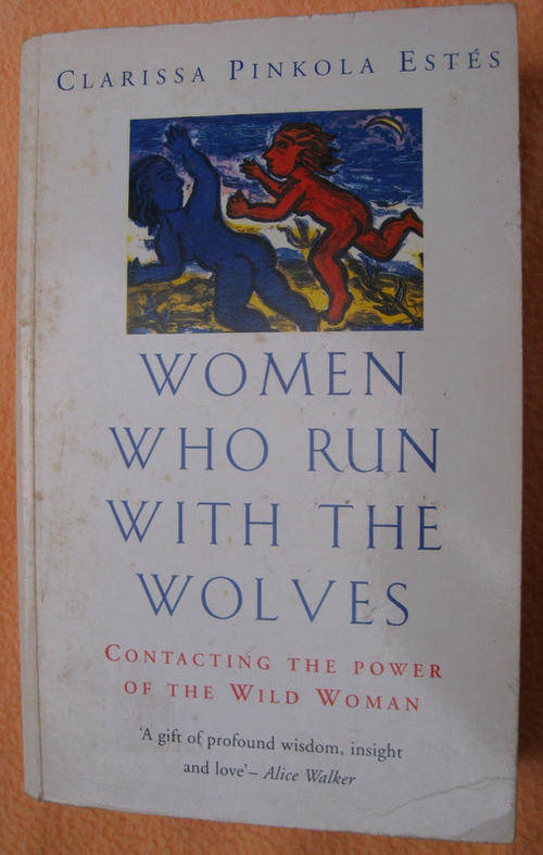 WOMEN WHO RUN WITH THE WOLVES. By Clarissa Pinkola Estes.1998.