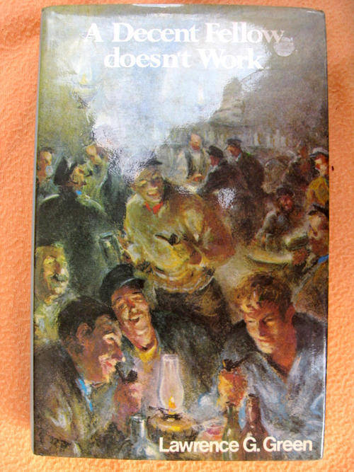 A DECENT FELLOW DOESN`T WORK. by Lawrence G. Green Collectable 1982