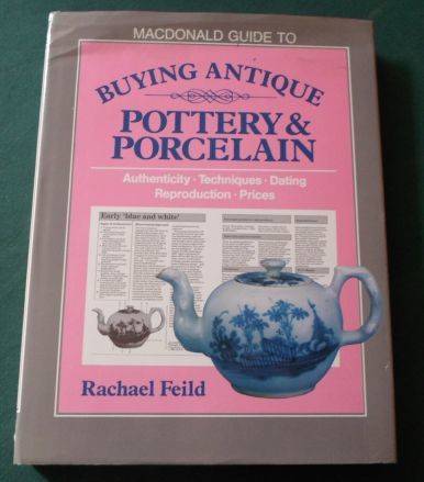 BUYING ANTIQUE POTTERY & PORCELAIN - RACHAEL FEILD