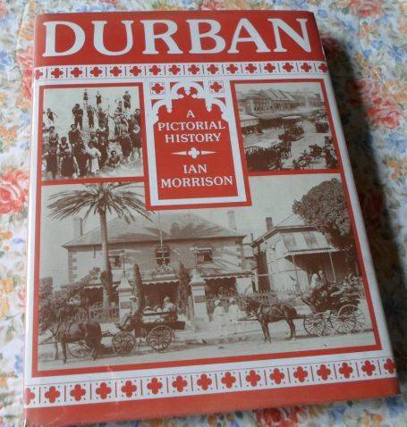DURBAN - A PICTORIAL HISTORY - IAN MORRISON