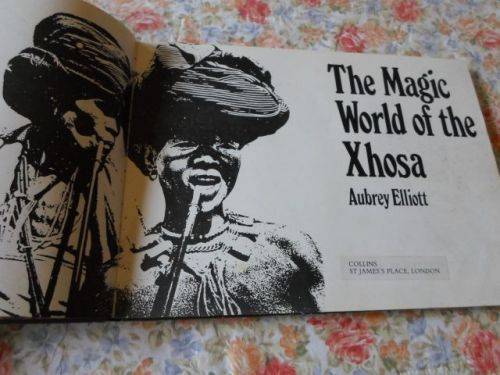 THE MAGIC WORLD OF THE XHOSA - AUBREY ELLIOTT ( weight 900 grams )